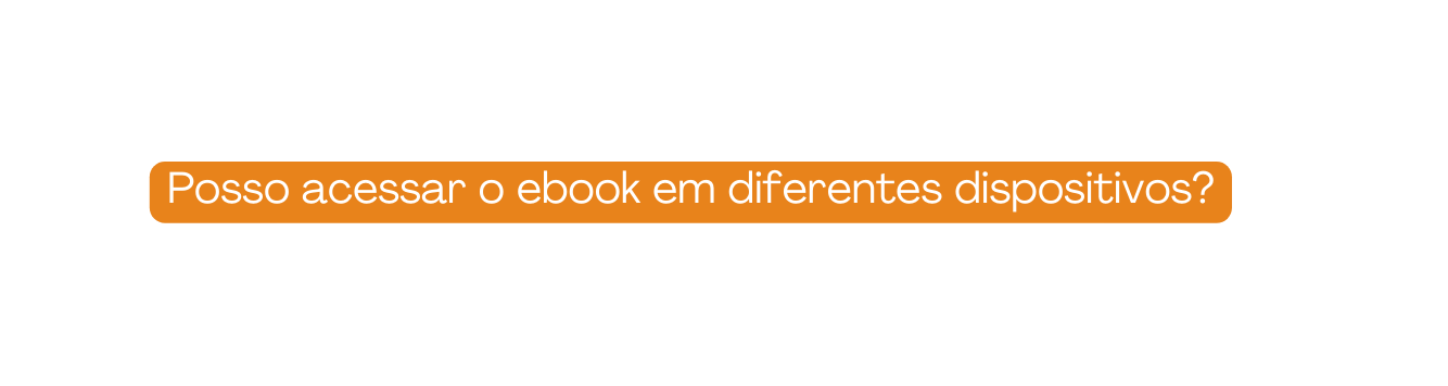 Posso acessar o ebook em diferentes dispositivos